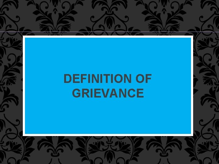 DEFINITION OF GRIEVANCE 