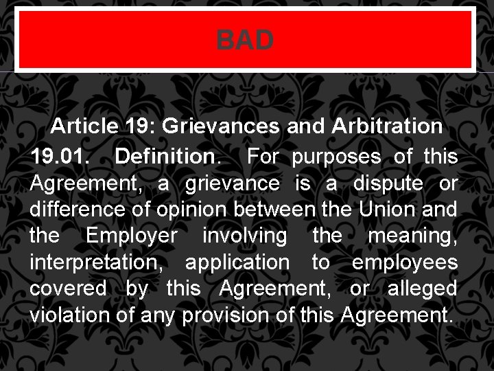 BAD Article 19: Grievances and Arbitration 19. 01. Definition. For purposes of this Agreement,