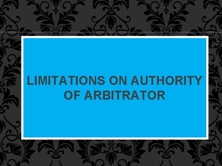 LIMITATIONS ON AUTHORITY OF ARBITRATOR 