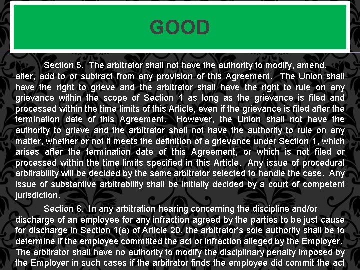 GOOD Section 5. The arbitrator shall not have the authority to modify, amend, alter,