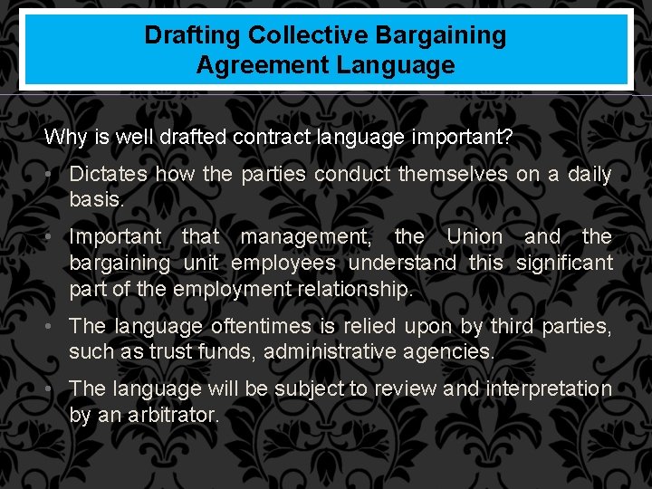 Drafting Collective Bargaining Agreement Language Why is well drafted contract language important? • Dictates
