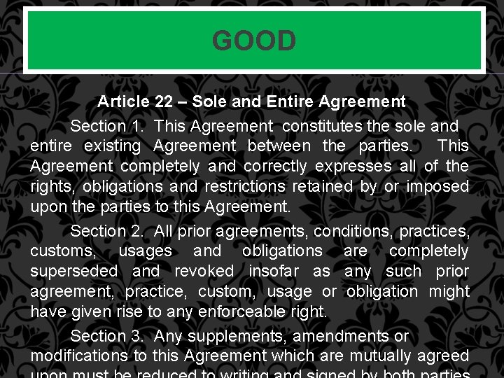GOOD Article 22 – Sole and Entire Agreement Section 1. This Agreement constitutes the
