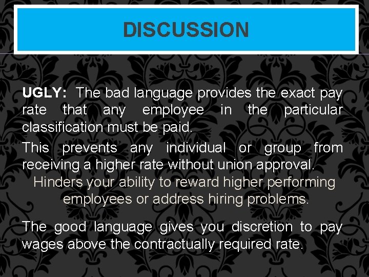 DISCUSSION UGLY: The bad language provides the exact pay rate that any employee in