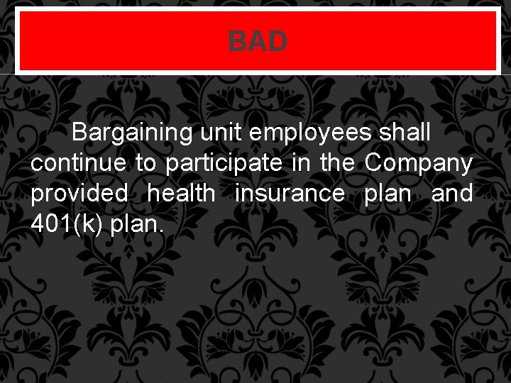 BAD Bargaining unit employees shall continue to participate in the Company provided health insurance