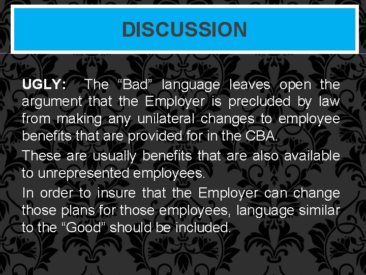 DISCUSSION UGLY: The “Bad” language leaves open the argument that the Employer is precluded