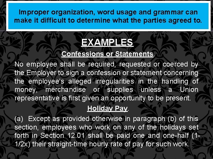 Improper organization, word usage and grammar can make it difficult to determine what the