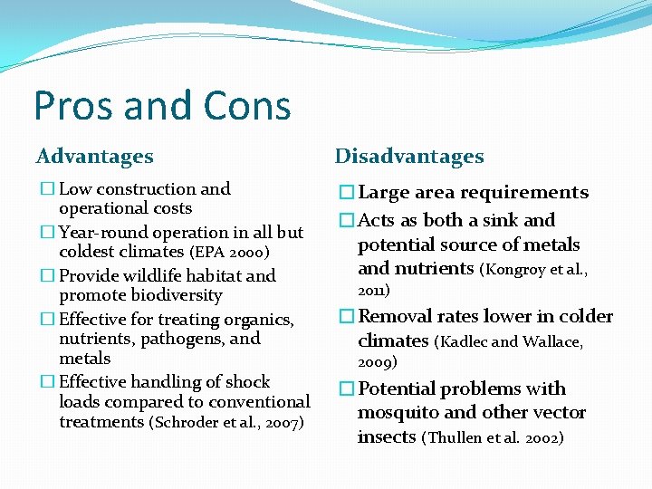 Pros and Cons Advantages Disadvantages � Low construction and operational costs � Year-round operation