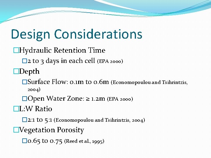 Design Considerations �Hydraulic Retention Time � 2 to 3 days in each cell (EPA