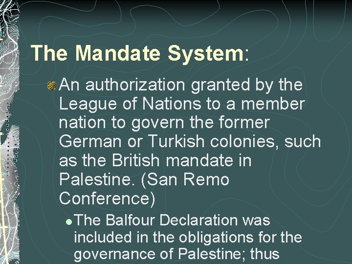 The Mandate System: An authorization granted by the League of Nations to a member