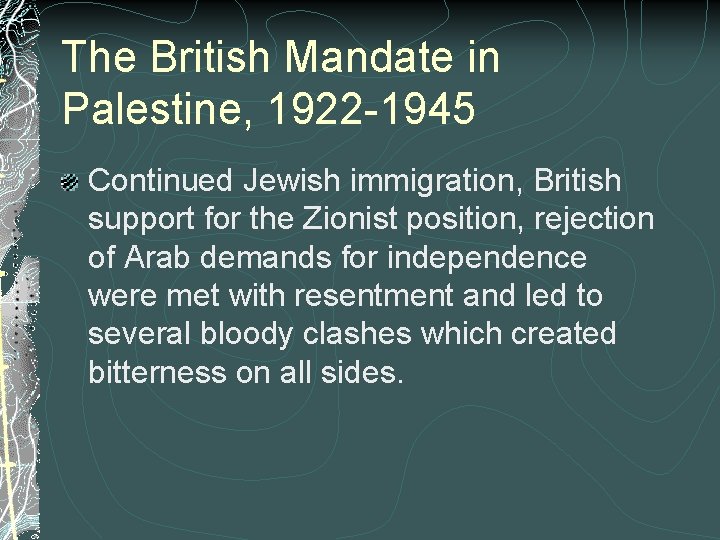 The British Mandate in Palestine, 1922 -1945 Continued Jewish immigration, British support for the