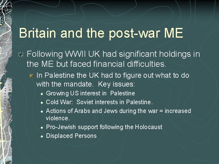 Britain and the post-war ME Following WWII UK had significant holdings in the ME