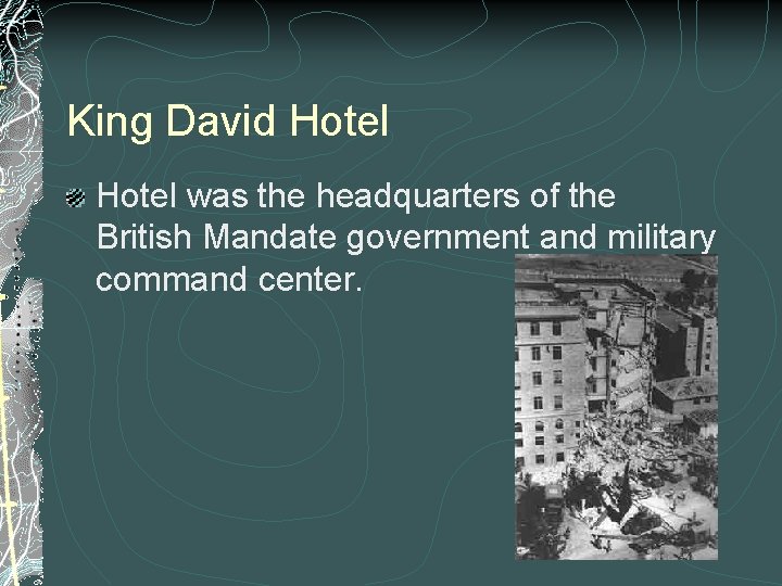 King David Hotel was the headquarters of the British Mandate government and military command