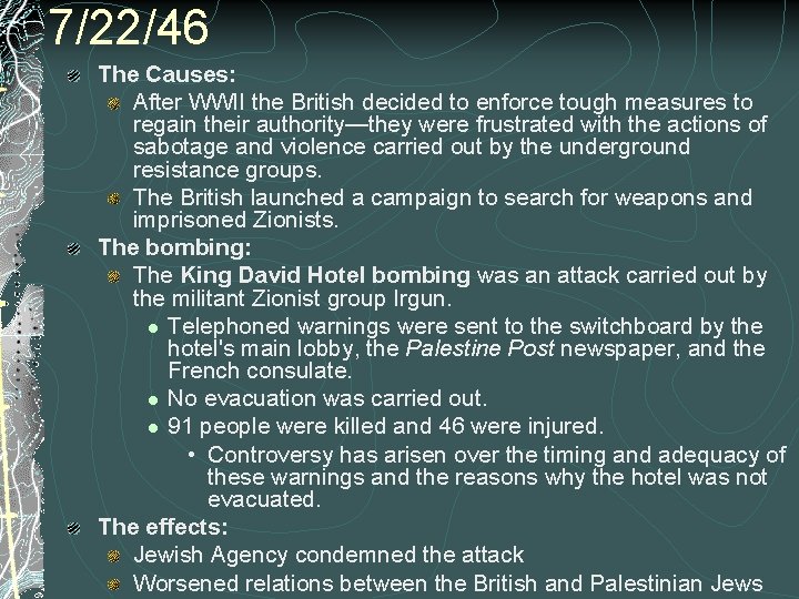 7/22/46 The Causes: After WWII the British decided to enforce tough measures to regain