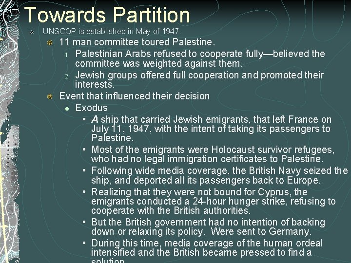 Towards Partition UNSCOP is established in May of 1947. 11 man committee toured Palestine.