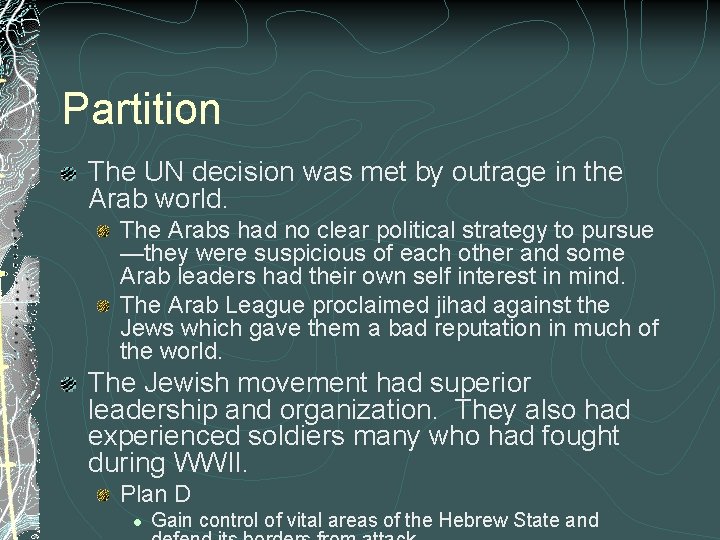 Partition The UN decision was met by outrage in the Arab world. The Arabs