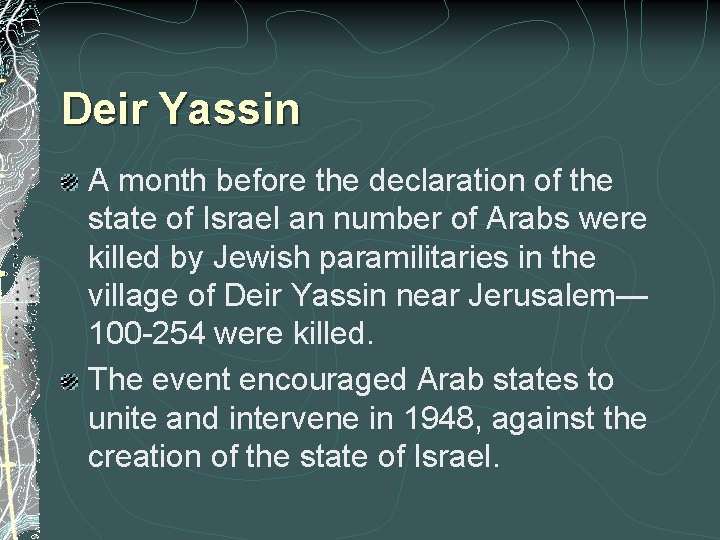 Deir Yassin A month before the declaration of the state of Israel an number