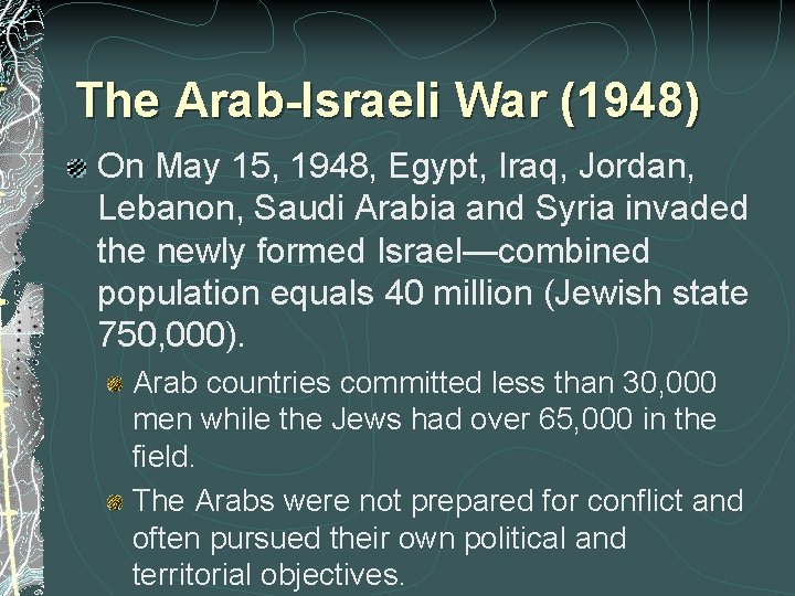 The Arab-Israeli War (1948) On May 15, 1948, Egypt, Iraq, Jordan, Lebanon, Saudi Arabia