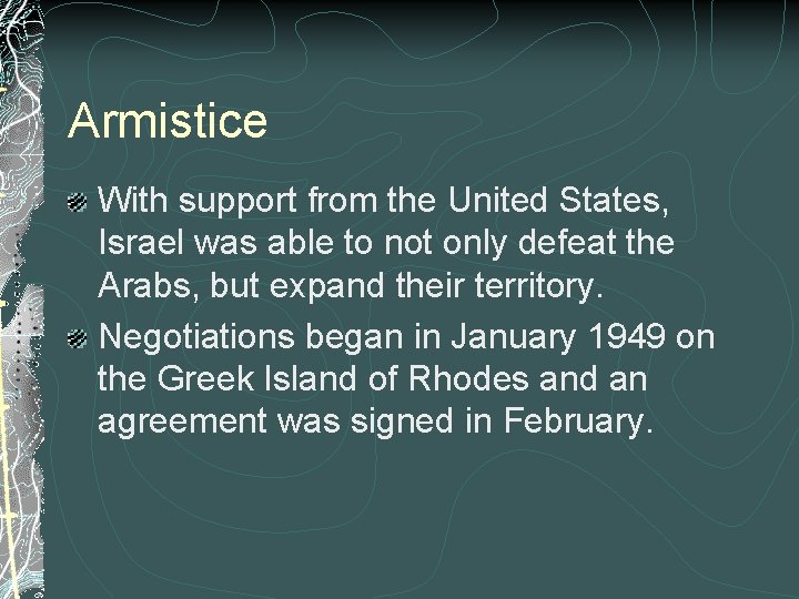 Armistice With support from the United States, Israel was able to not only defeat