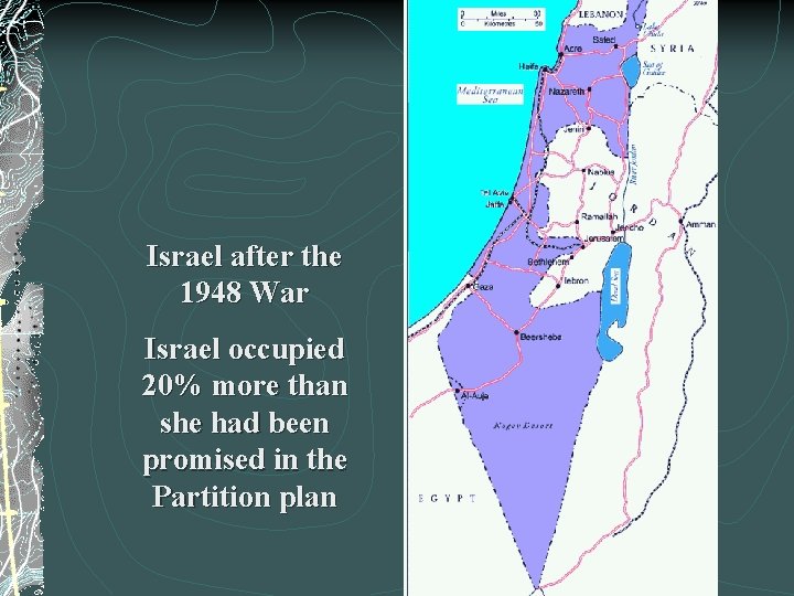 Israel after the 1948 War Israel occupied 20% more than she had been promised