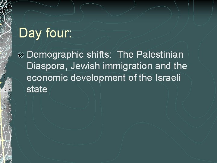 Day four: Demographic shifts: The Palestinian Diaspora, Jewish immigration and the economic development of