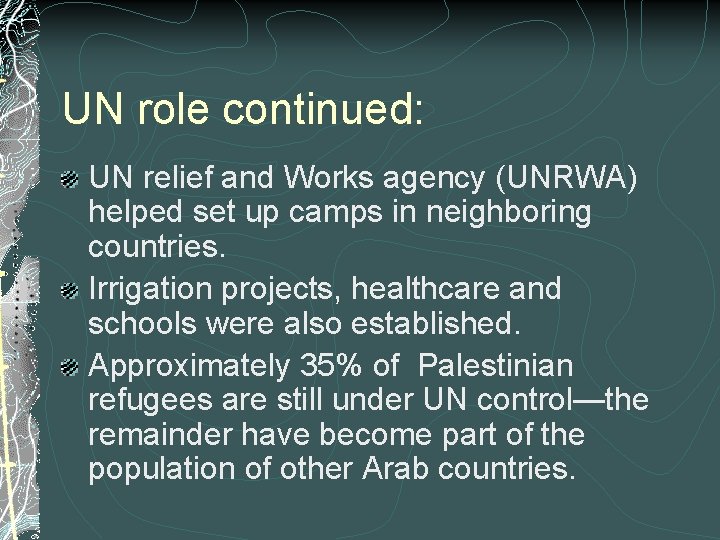 UN role continued: UN relief and Works agency (UNRWA) helped set up camps in