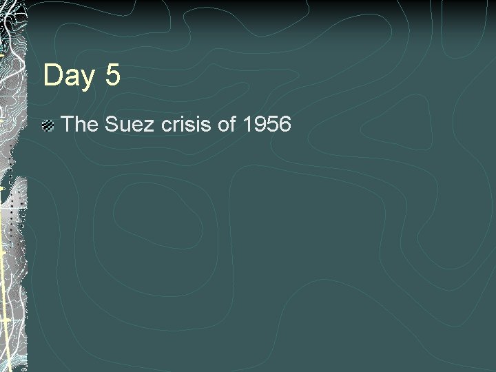 Day 5 The Suez crisis of 1956 