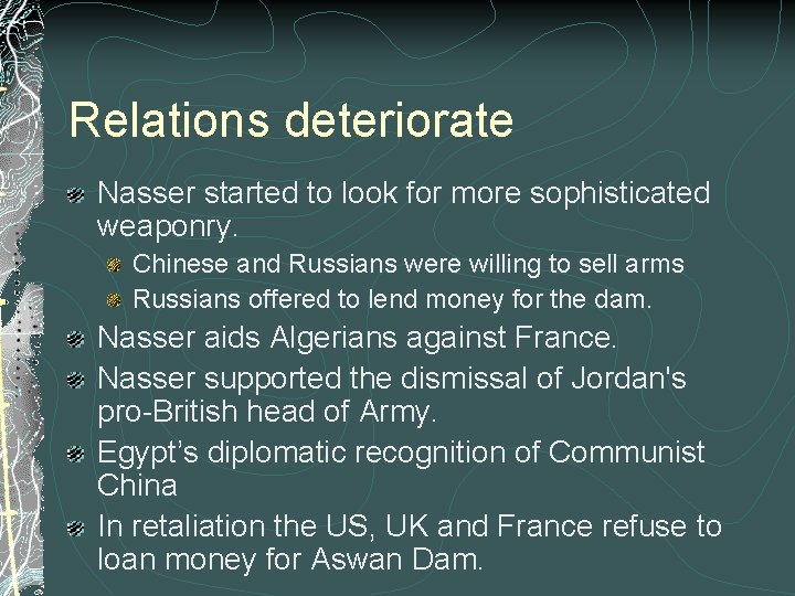 Relations deteriorate Nasser started to look for more sophisticated weaponry. Chinese and Russians were