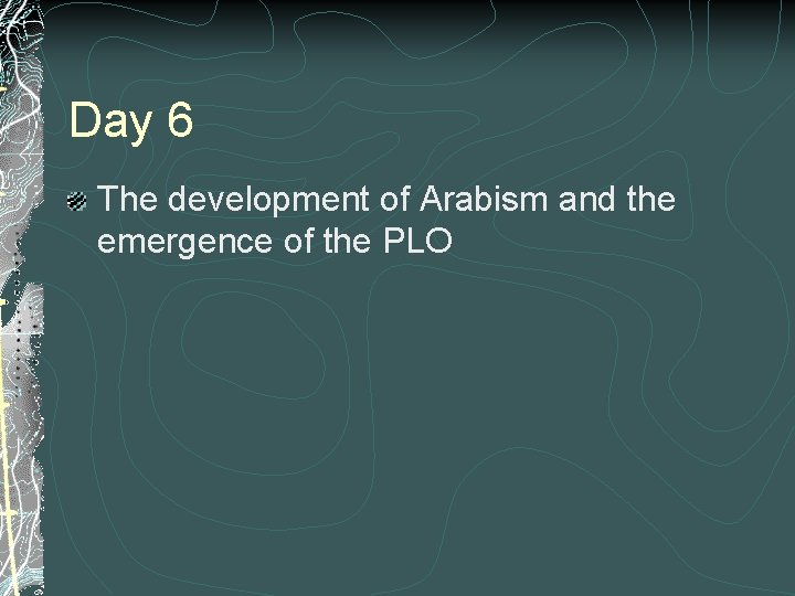 Day 6 The development of Arabism and the emergence of the PLO 