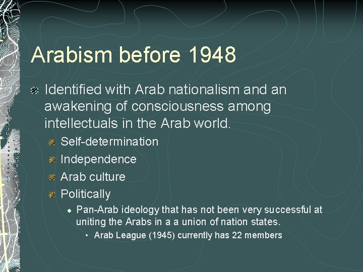 Arabism before 1948 Identified with Arab nationalism and an awakening of consciousness among intellectuals