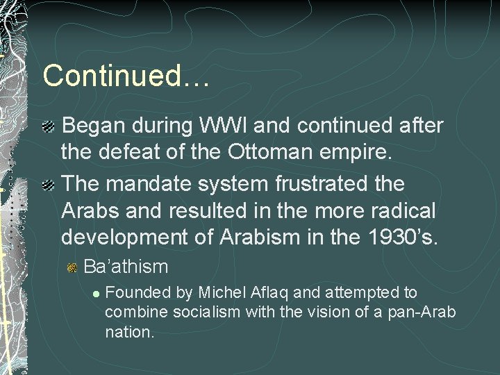 Continued… Began during WWI and continued after the defeat of the Ottoman empire. The
