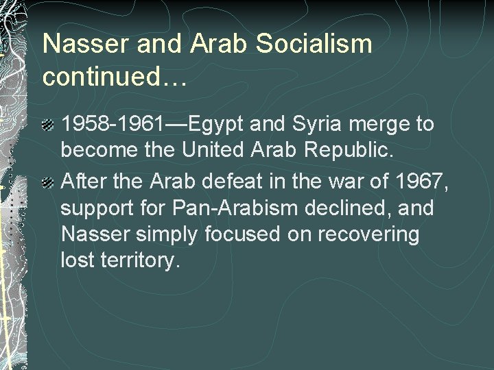 Nasser and Arab Socialism continued… 1958 -1961—Egypt and Syria merge to become the United
