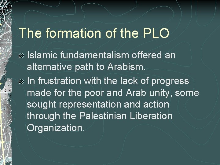 The formation of the PLO Islamic fundamentalism offered an alternative path to Arabism. In