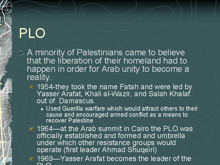 PLO A minority of Palestinians came to believe that the liberation of their homeland