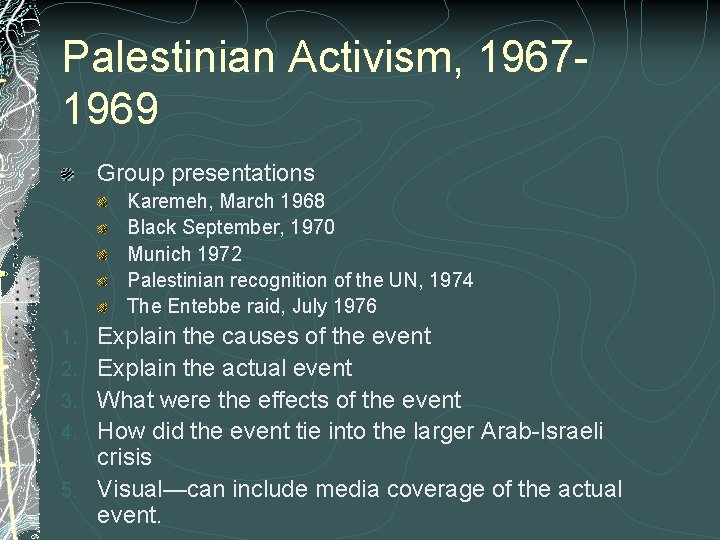 Palestinian Activism, 19671969 Group presentations Karemeh, March 1968 Black September, 1970 Munich 1972 Palestinian