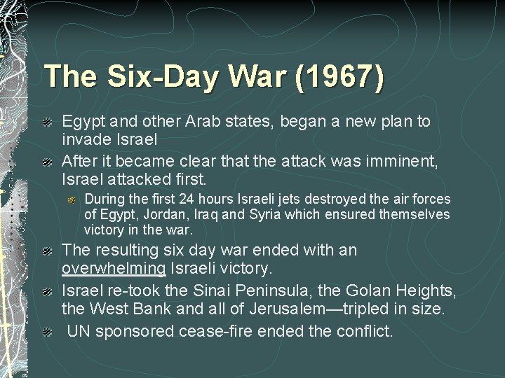 The Six-Day War (1967) Egypt and other Arab states, began a new plan to