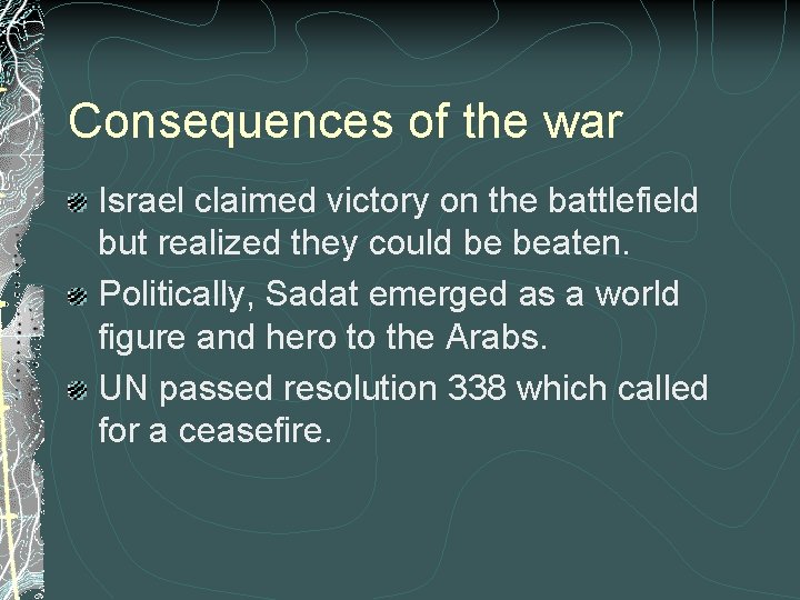 Consequences of the war Israel claimed victory on the battlefield but realized they could