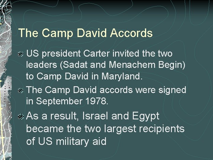 The Camp David Accords US president Carter invited the two leaders (Sadat and Menachem