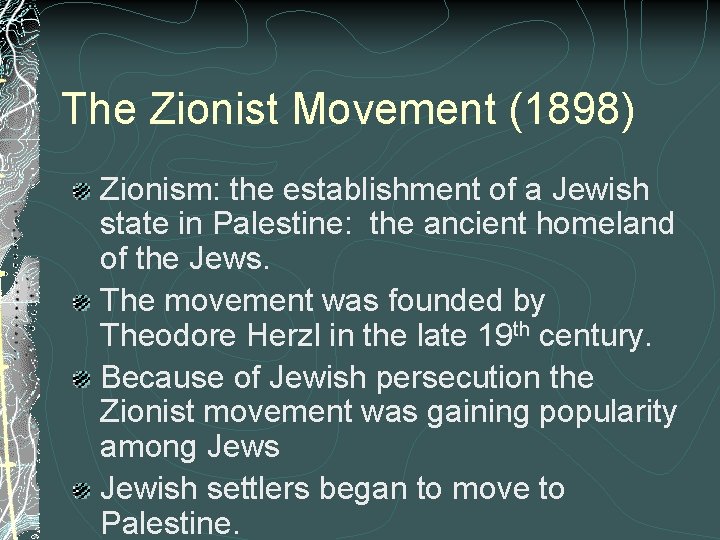 The Zionist Movement (1898) Zionism: the establishment of a Jewish state in Palestine: the