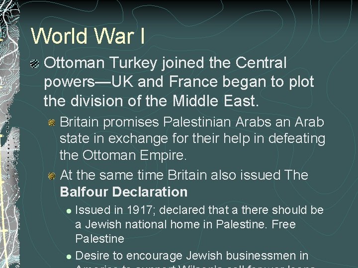 World War I Ottoman Turkey joined the Central powers—UK and France began to plot