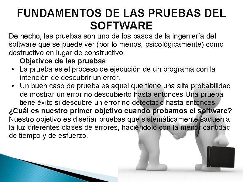 FUNDAMENTOS DE LAS PRUEBAS DEL SOFTWARE De hecho, las pruebas son uno de los