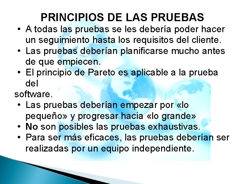 PRINCIPIOS DE LAS PRUEBAS • A todas las pruebas se les debería poder hacer