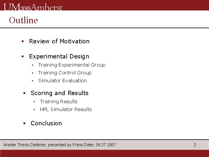 Outline § Review of Motivation § Experimental Design • Training Experimental Group • Training