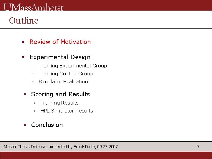 Outline § Review of Motivation § Experimental Design • Training Experimental Group • Training
