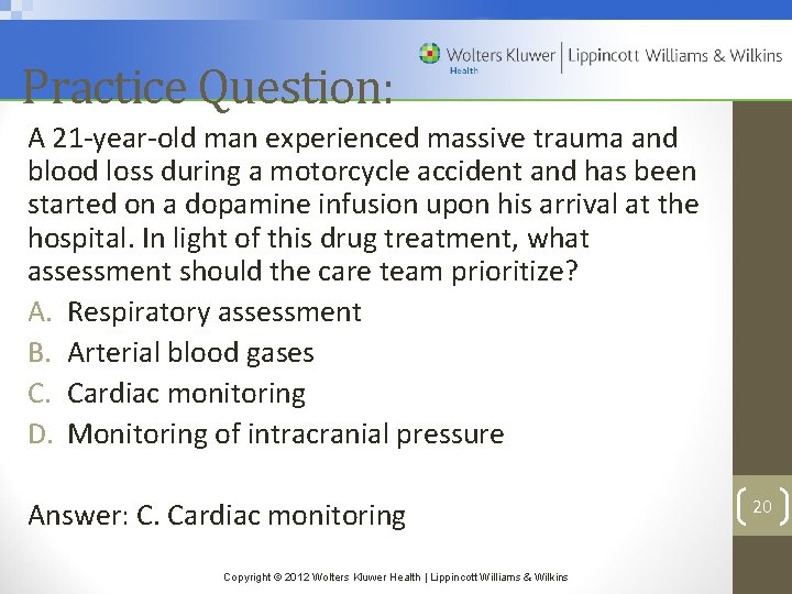 Practice Question: A 21 -year-old man experienced massive trauma and blood loss during a