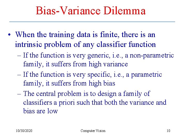 Bias-Variance Dilemma • When the training data is finite, there is an intrinsic problem