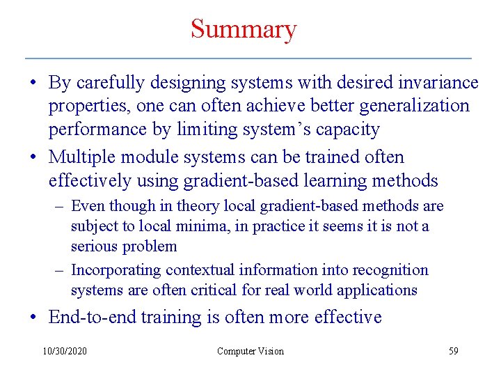Summary • By carefully designing systems with desired invariance properties, one can often achieve