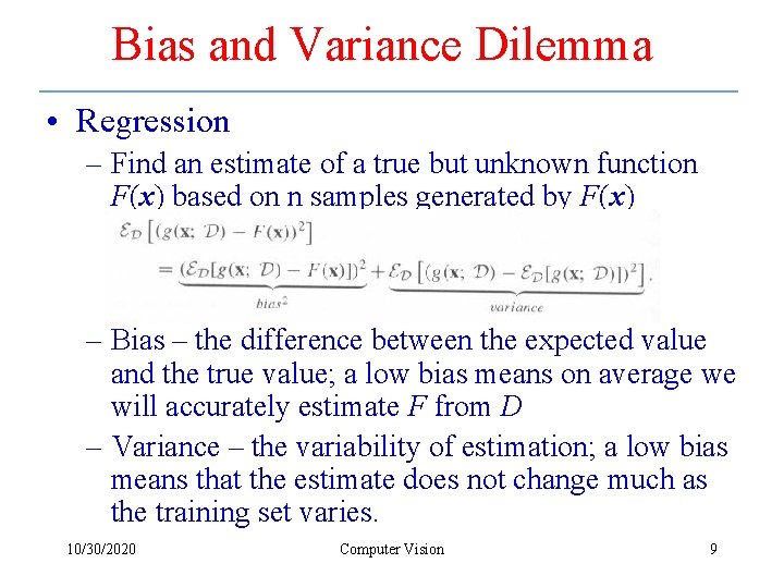 Bias and Variance Dilemma • Regression – Find an estimate of a true but