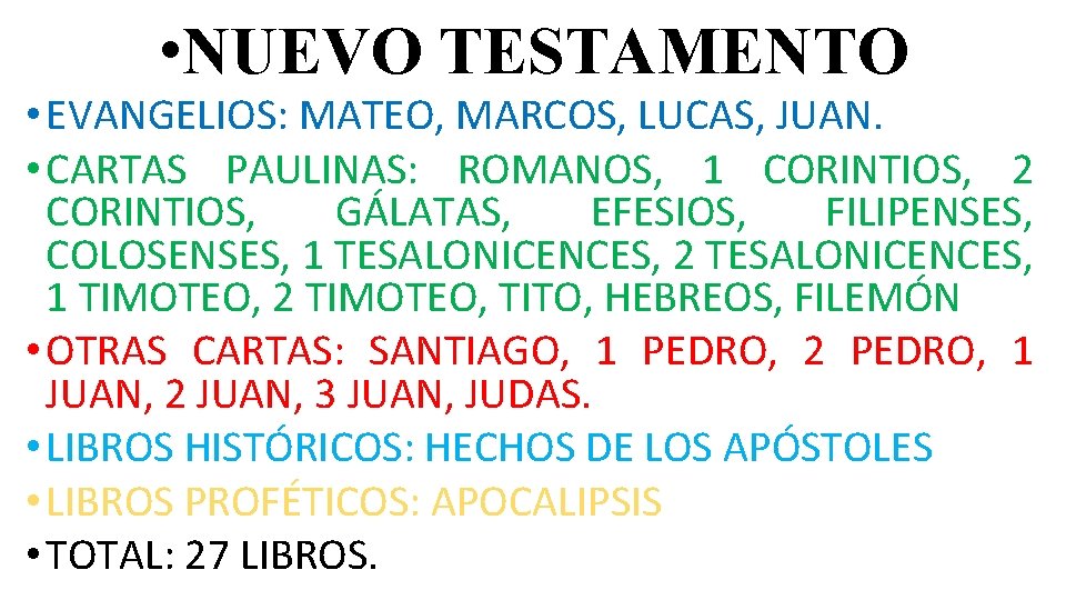  • NUEVO TESTAMENTO • EVANGELIOS: MATEO, MARCOS, LUCAS, JUAN. • CARTAS PAULINAS: ROMANOS,