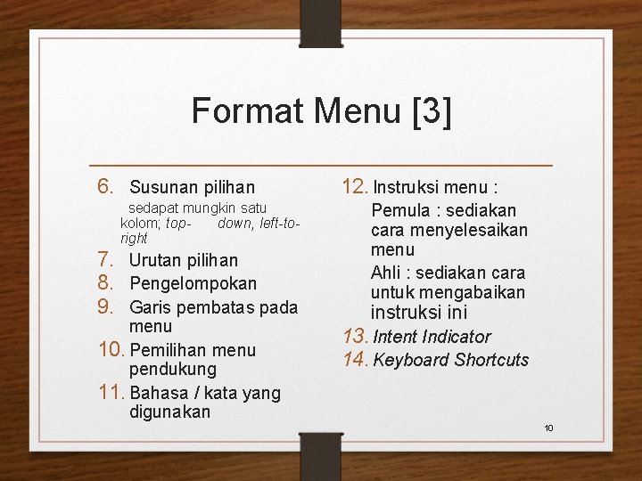 Format Menu [3] 6. Susunan pilihan sedapat mungkin satu kolom; topdown, left-toright 7. Urutan