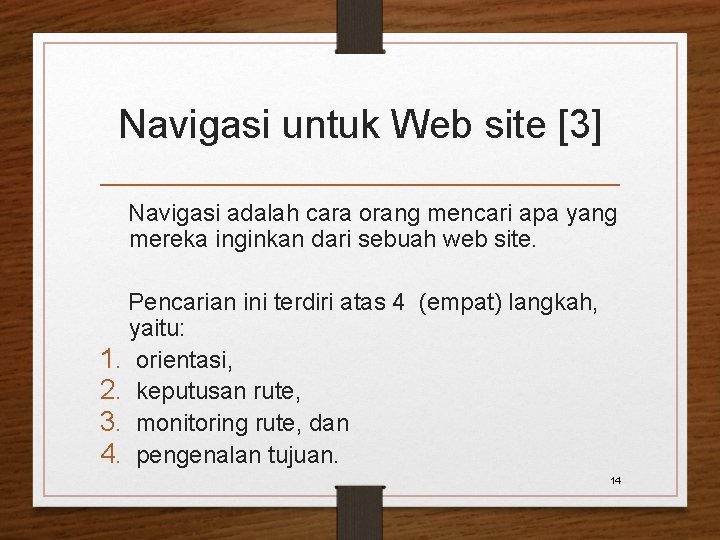 Navigasi untuk Web site [3] Navigasi adalah cara orang mencari apa yang mereka inginkan